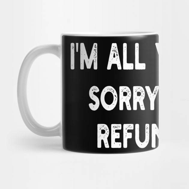 i'm all yours sorry no refunds by mdr design